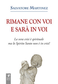 Rimane con voi e sarà in voi. La vera crisi è spirituale, ma lo Spirito Santo non è in crisi - Librerie.coop
