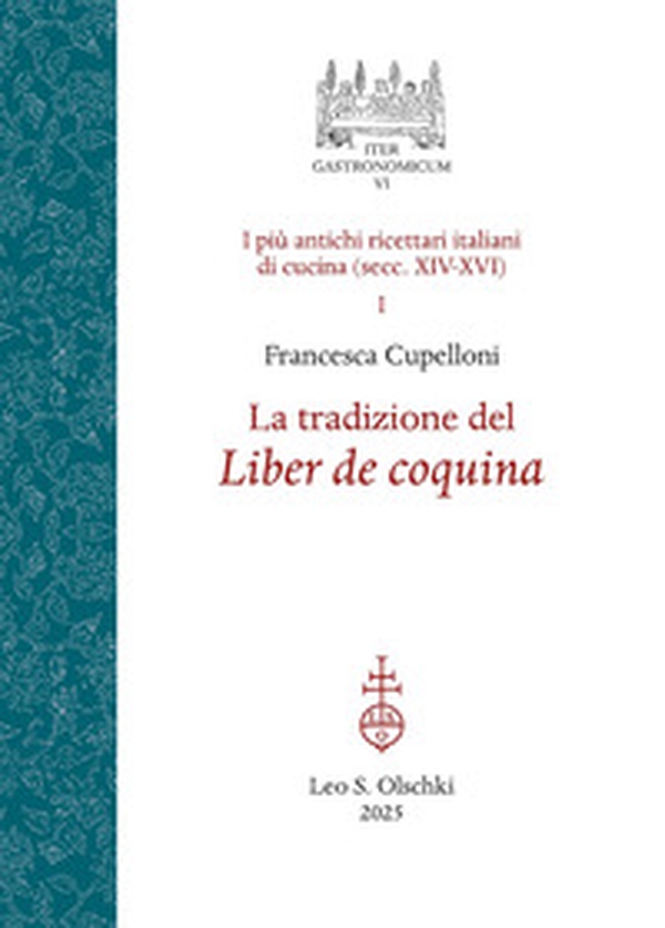 La tradizione del Liber de coquina. I più antichi ricettari italiani di cucina (secc. XIV-XVI) - Vol. 1 - Librerie.coop