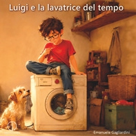 Luigi e la lavatrice del tempo - Librerie.coop