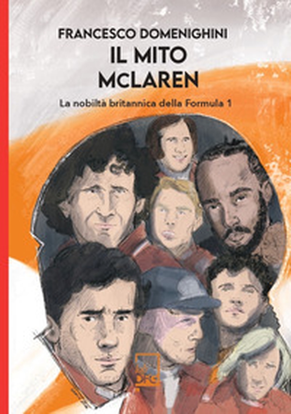 Il mito McLaren. La nobiltà britannica della Formula 1 - Librerie.coop