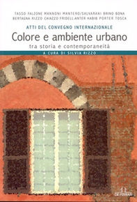 Colore e ambiente urbano tra storia e contemporaneità. Atti del convegno internazionale - Librerie.coop