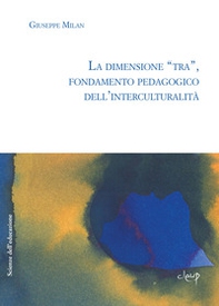 La dimensione «tra», fondamento pedagogico dell'interculturalità - Librerie.coop