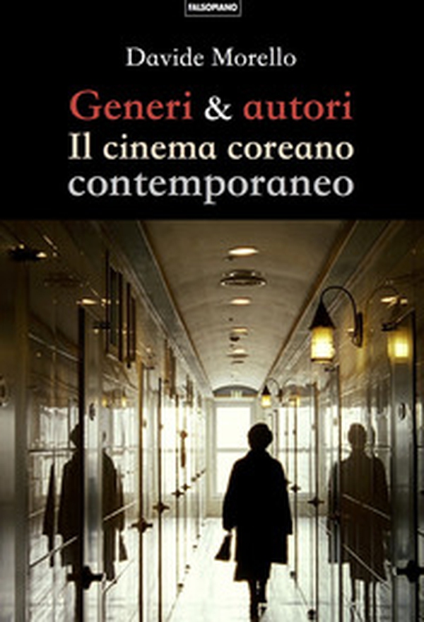Generi & autori. Il cinema coreano contemporaneo - Librerie.coop Generi & autori. Il cinema coreano contemporaneo - Librerie.coop