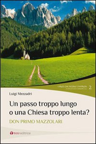 Un passo troppo lungo o una Chiesa troppo lenta? Don Primo Mazzolari - Librerie.coop Un passo troppo lungo o una Chiesa troppo lenta? Don Primo Mazzolari - Librerie.coop
