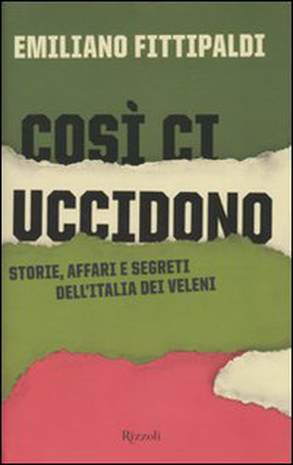Così ci uccidono. Storie, affari e segreti dell'Italia dei veleni - Librerie.coop Così ci uccidono. Storie, affari e segreti dell'Italia dei veleni - Librerie.coop