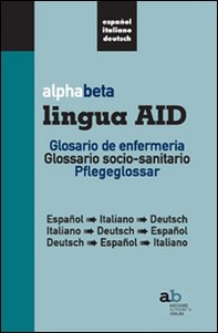 Alphabeta lingua AID. Glosario de infermeria. Espanol-Italiano-Deutsch, Italiano-Espanol-Deutsch, Deutsch-Espanol-Italiano - Librerie.coop Alphabeta lingua AID. Glosario de infermeria. Espanol-Italiano-Deutsch, Italiano-Espanol-Deutsch, Deutsch-Espanol-Italiano - Librerie.coop