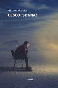 Cesco, sogna! - Librerie.coop