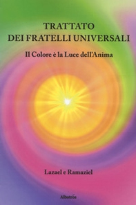Trattato dei fratelli universali. Il colore è la luce dell'anima - Librerie.coop