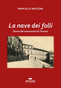 La nave dei folli. Storia del manicomio di Teramo - Librerie.coop