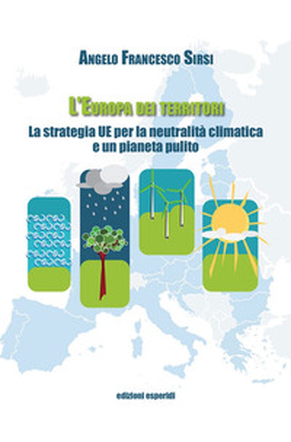 L'Europa dei territori. La strategia UE per la neutralità climatica e un pianeta pulito - Librerie.coop