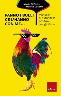 Fanno i bulli, ce l'hanno con me... Manuale di autodifesa positiva per gli alunni - Librerie.coop Fanno i bulli, ce l'hanno con me... Manuale di autodifesa positiva per gli alunni - Librerie.coop