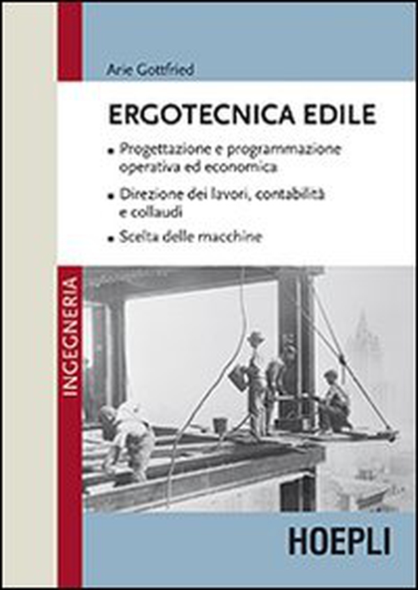 Ergotecnica edile. Progettazione e programmazione operativa ed economica. Direzione dei lavori, contabilità e collaudi. Scelta delle macchine - Librerie.coop Ergotecnica edile. Progettazione e programmazione operativa ed economica. Direzione dei lavori, contabilità e collaudi. Scelta delle macchine - Librerie.coop