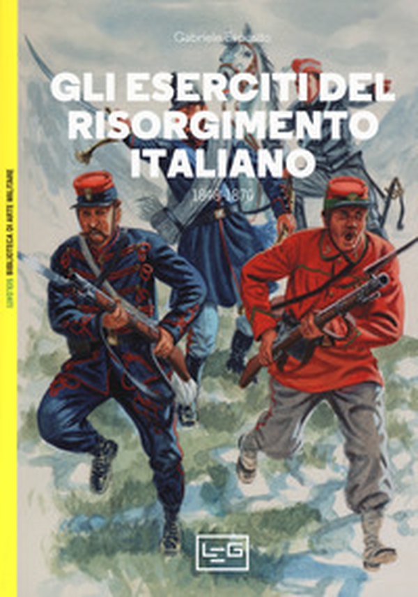 Gli eserciti del Risorgimento italiano 1848-1870 - Librerie.coop Gli eserciti del Risorgimento italiano 1848-1870 - Librerie.coop