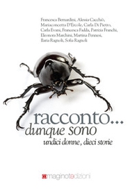 Racconto... dunque sono. Undici donne, dieci storie - Librerie.coop Racconto... dunque sono. Undici donne, dieci storie - Librerie.coop