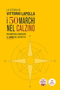La storia di Vittorio Lapolla. I 50 marchi nel calzino. Dai campi della Basilicata al cuore del distretto - Librerie.coop