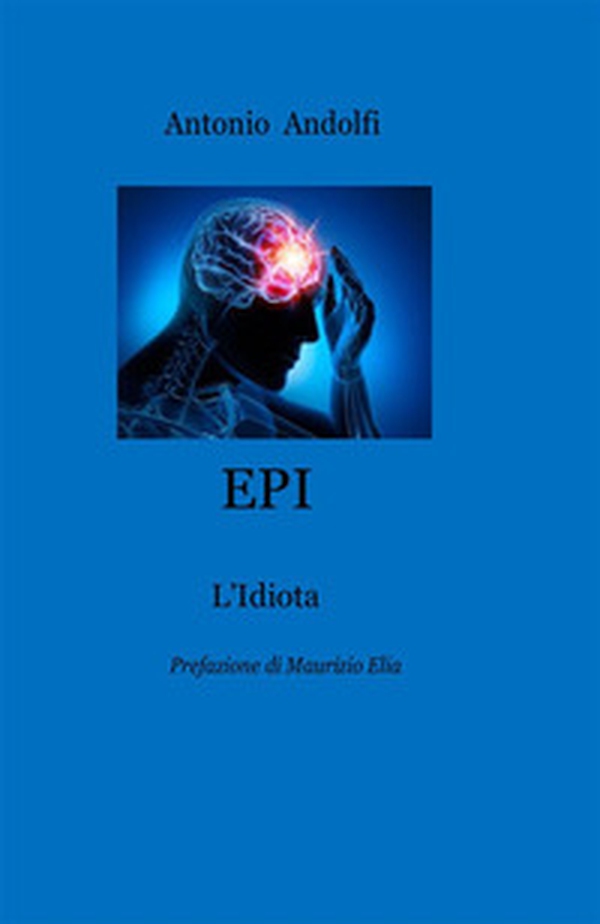 Epi. L'Epilettico Idiota - Librerie.coop Epi. L'Epilettico Idiota - Librerie.coop