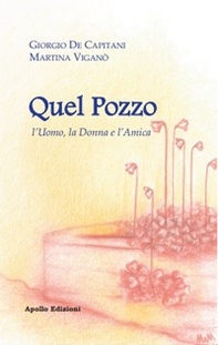 Quel pozzo. L'uomo, la donna e l''amica - Librerie.coop Quel pozzo. L'uomo, la donna e l''amica - Librerie.coop