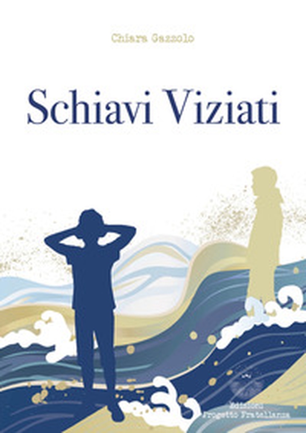 Schiavi viziati - Librerie.coop Schiavi viziati - Librerie.coop