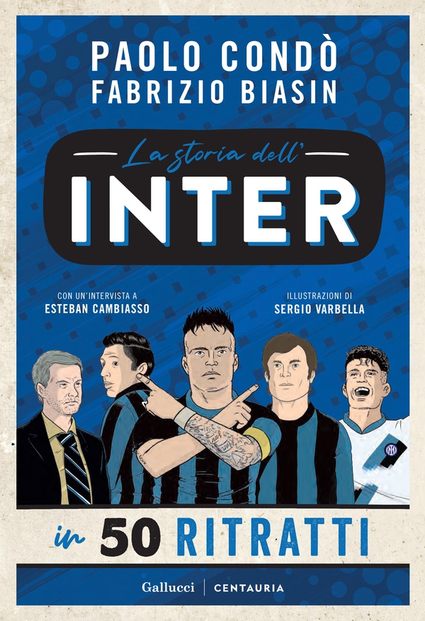 La storia dell'Inter in 50 ritratti - Librerie.coop La storia dell'Inter in 50 ritratti - Librerie.coop