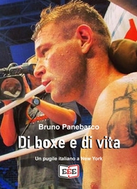 Di boxe e di vita. Un pugile italiano a New York - Librerie.coop