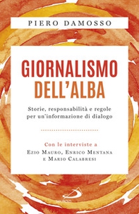 Giornalismo dell'alba. Storie, responsabilità e regole per un'informazione di dialogo - Librerie.coop Giornalismo dell'alba. Storie, responsabilità e regole per un'informazione di dialogo - Librerie.coop