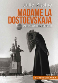 Madame la Dostoevskaja. Una storia di amore e poesia a Mosca - Librerie.coop