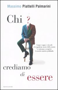 Chi crediamo di essere. Come i sogni, i ricordi e le moderne teorie della mente ci aiutano a scoprire la nostra natura profonda - Librerie.coop