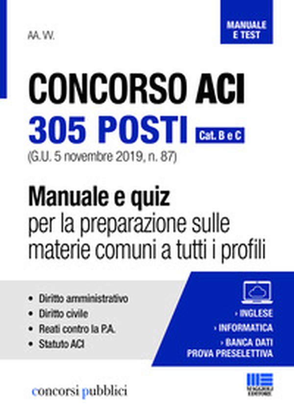 Concorso ACI 305 posti. Cat. B e C. Manuale e quiz per la preparazione sulle materie comuni a tutti i profili - Librerie.coop Concorso ACI 305 posti. Cat. B e C. Manuale e quiz per la preparazione sulle materie comuni a tutti i profili - Librerie.coop