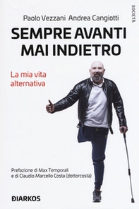 Sempre avanti, mai indietro. La mia vita alternativa - Librerie.coop