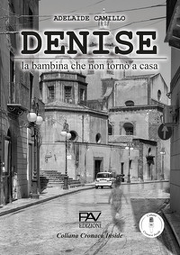 Denise. La bambina che non tronò a casa - Librerie.coop Denise. La bambina che non tronò a casa - Librerie.coop