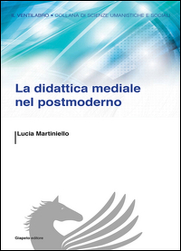 La didattica mediale nel postmoderno - Librerie.coop La didattica mediale nel postmoderno - Librerie.coop
