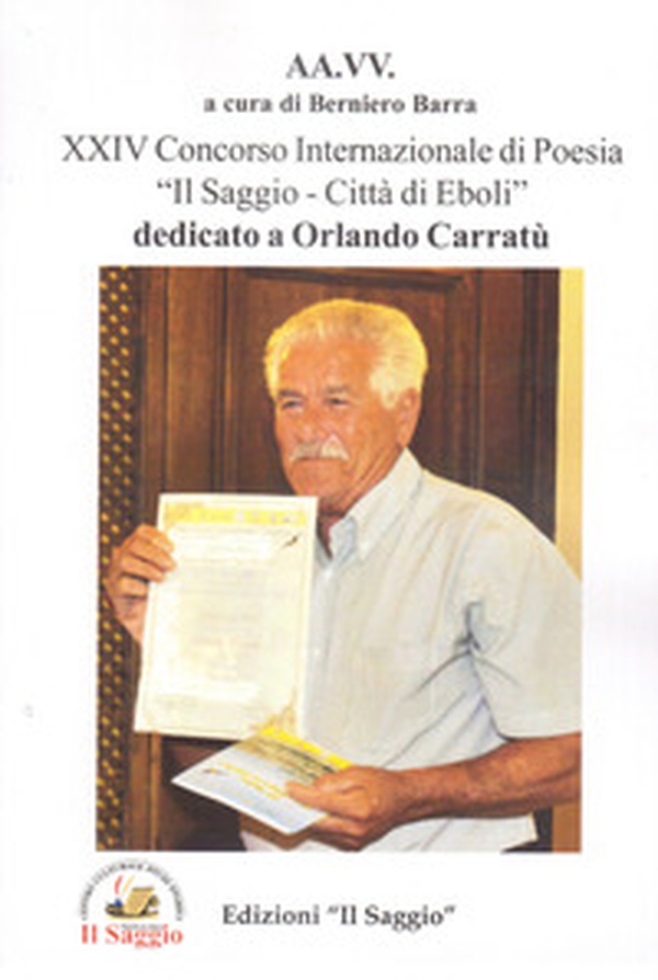 XXIV Concorso internazionale di poesia "Il Saggio - Città di Eboli" dedicato a Orlando Carratù - Librerie.coop XXIV Concorso internazionale di poesia "Il Saggio - Città di Eboli" dedicato a Orlando Carratù - Librerie.coop