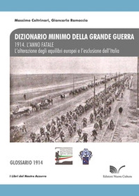 1914. L'anno fatale. L'alterazione degli equilibri europei e l'esclusione dell'Italia. Glossario - Librerie.coop