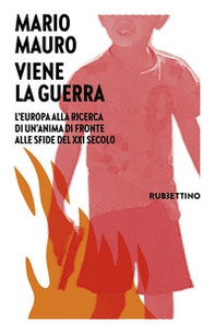 Viene la guerra. L'Europa alla ricerca di un'anima di fronte alle sfide del XXI secolo - Librerie.coop Viene la guerra. L'Europa alla ricerca di un'anima di fronte alle sfide del XXI secolo - Librerie.coop