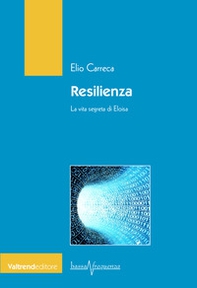 Resilienza. La vita segreta di Eloisa - Librerie.coop