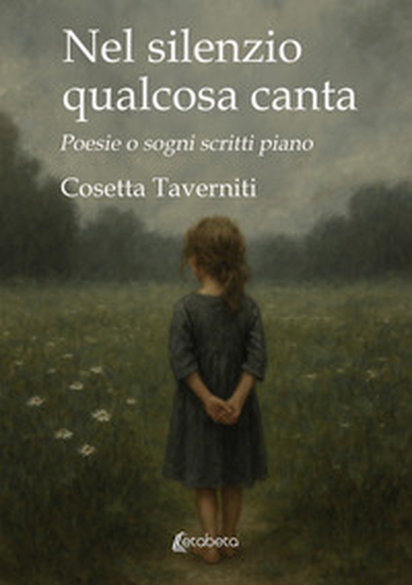 Nel silenzio qualcosa canta. Poesie o sogni scritti piano - Librerie.coop