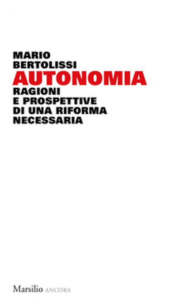 Autonomia. Ragioni e prospettive di una riforma necessaria - Librerie.coop Autonomia. Ragioni e prospettive di una riforma necessaria - Librerie.coop