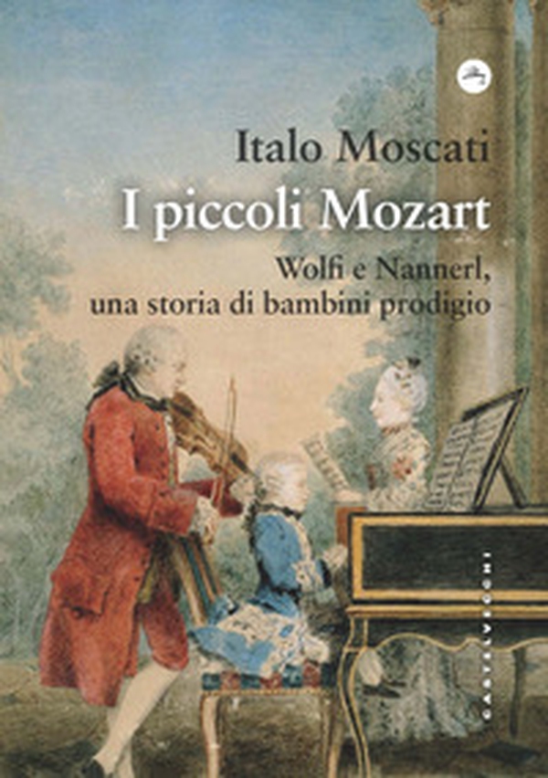 I piccoli Mozart. Wolfi e Nannerl, una storia di bambini prodigio - Librerie.coop I piccoli Mozart. Wolfi e Nannerl, una storia di bambini prodigio - Librerie.coop