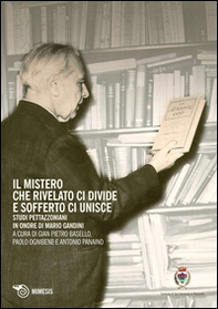 Il mistero che rivelato ci divide e sofferto ci unisce. Studi Pettazzoniani in onore di Mario Gandini - Librerie.coop Il mistero che rivelato ci divide e sofferto ci unisce. Studi Pettazzoniani in onore di Mario Gandini - Librerie.coop