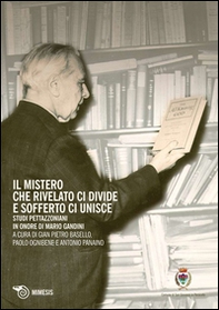 Il mistero che rivelato ci divide e sofferto ci unisce. Studi Pettazzoniani in onore di Mario Gandini - Librerie.coop