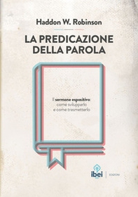 La predicazione della parola. Il sermone espositivo: come svilupparlo e come trasmetterlo - Librerie.coop