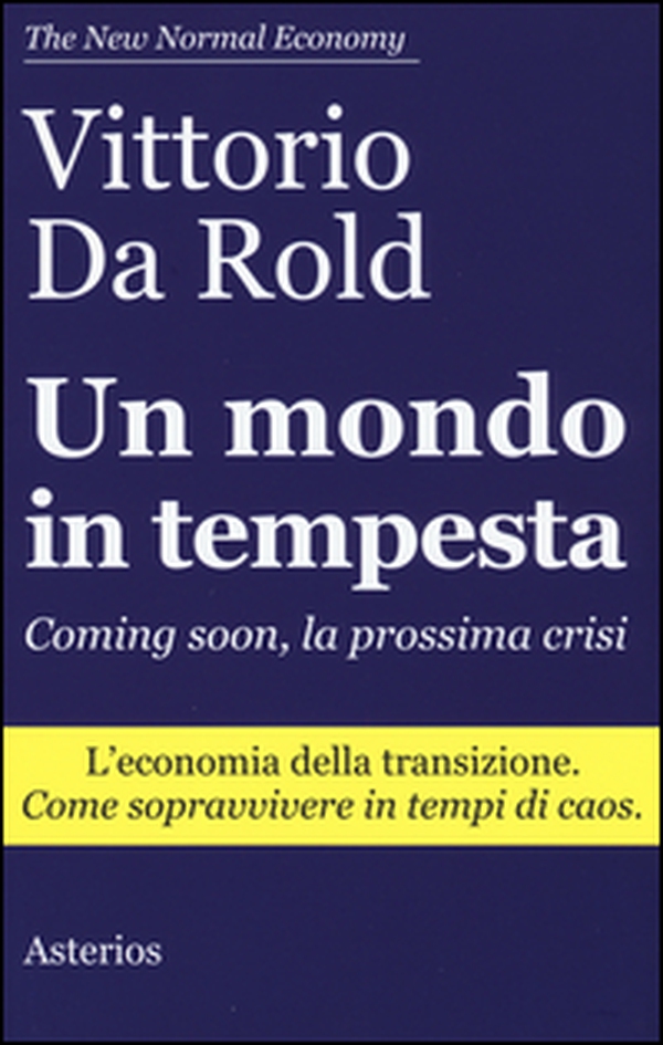 Un mondo in tempesta. Coming soon, la prossima crisi. L'economia della transizione. Come sopravvivere in tempi di caos - Librerie.coop Un mondo in tempesta. Coming soon, la prossima crisi. L'economia della transizione. Come sopravvivere in tempi di caos - Librerie.coop