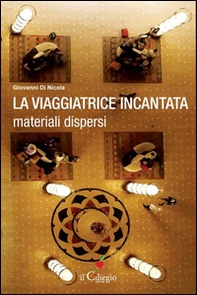 La viaggiatrice incantata. Materiali dispersi - Librerie.coop La viaggiatrice incantata. Materiali dispersi - Librerie.coop