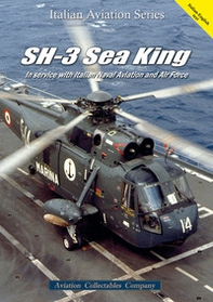 SH-3 Sea King. In service with Italian Naval Aviation and Air Force. Ediz. italiana e inglese - Librerie.coop SH-3 Sea King. In service with Italian Naval Aviation and Air Force. Ediz. italiana e inglese - Librerie.coop