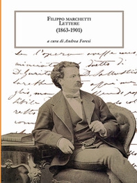 Filippo Marchetti. Lettere (1863-1901) - Librerie.coop Filippo Marchetti. Lettere (1863-1901) - Librerie.coop