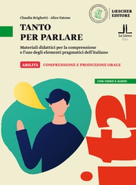Tanto per parlare. Materiali didattici per la comprensione e l'uso degli elementi pragmatici dell'italiano (A2-B1) - Librerie.coop