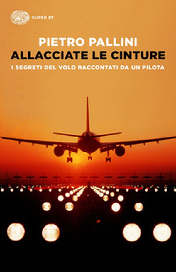 Allacciate le cinture. I segreti del volo raccontati da un pilota - Librerie.coop Allacciate le cinture. I segreti del volo raccontati da un pilota - Librerie.coop