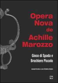 Opera nova de Achille Marozzo. Gioco di spada e brochiere piccolo - Librerie.coop