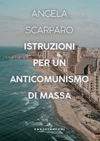Istruzioni per un anticomunismo di massa - Librerie.coop