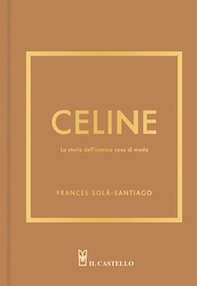 Celine. La storia dell'iconica casa di moda - Librerie.coop